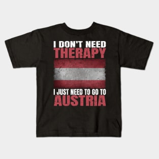 I Don't Need Therapy I Just Need To Go To Austria Austrian Flag Kids T-Shirt
